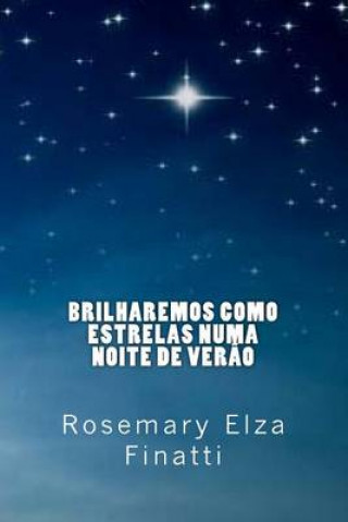 Könyv Brilharemos como estrelas numa noite de verao Rosemary Elza Finatti