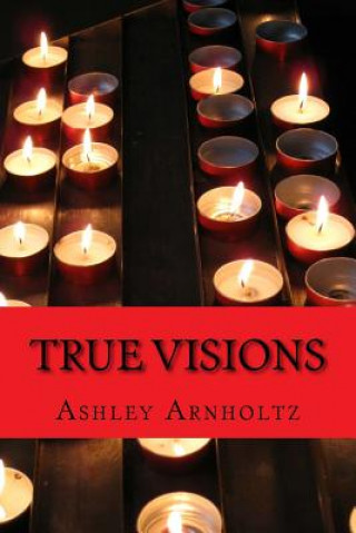 Knjiga True Visions Ashley M Arnholtz