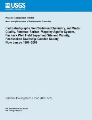 Kniha Hydrostratigraphy, Soil/Sediment Chemistry, and Water Quality, Potomac- Raritan-Magothy Aquifer System, Puchack Well Field Superfund Site and Vicinity U S Department of the Interior