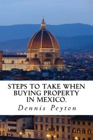 Knjiga Steps to take when buying property in Mexico Dennis J Peyton