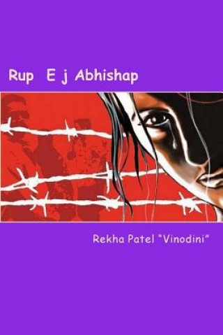 Kniha Rup Ej Abhishap: Gujarati Sahiyari Navalaktha Rekha Patel ( Vinodini)