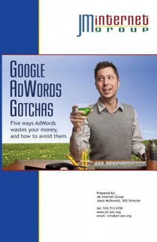 Książka Google AdWords Gotchas: Five ways AdWords wastes your money, and how to avoid them. Jason McDonald