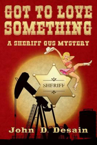 Knjiga Got To Love Something: A Sheriff Gus Mystery John D Desain