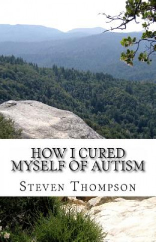 Carte How I Cured Myself of Autism Steven Thompson