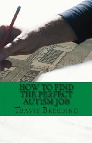 Kniha How to Find the Perfect Autism Job Travis Breeding