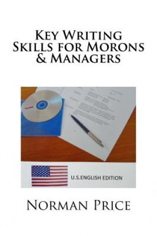 Carte Key Writing Skills for Morons & Managers: U.S. English Edition Norman Price