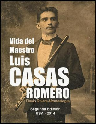 Carte Vida del Maestro Luis Casas Romero: La vida de un Mambi, pionero de la radio en Cuba Flavio Rivera-Montealegre