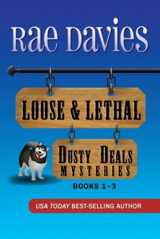 Carte Loose & Lethal: Dusty Deals Mystery Series Box Set: Books 1 - 3 Rae Davis