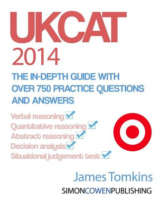 Carte UKCAT 2014 - The in-depth guide with over 750 practice questions and answers: The up to date guide for your UKCAT revision MR James Tomkins