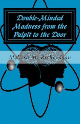 Book Double-Minded Madness from the Pulpit to the Door Mrs Melissa M Richardson