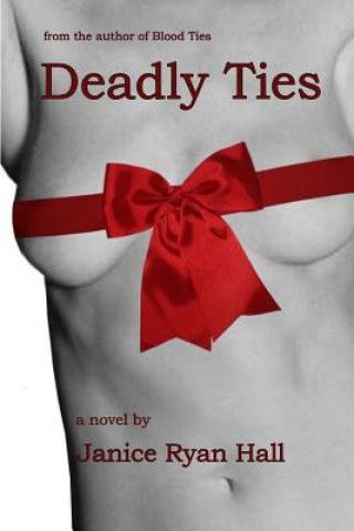Knjiga Deadly Ties Janice Ryan Hall