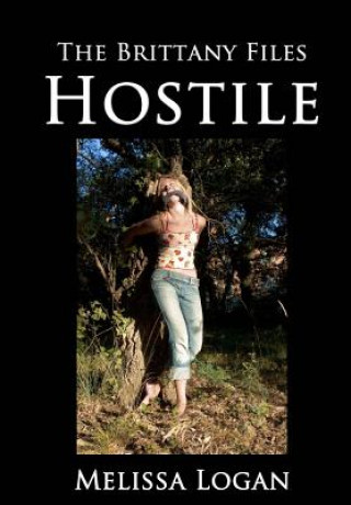 Buch The Brittany Files: Hostile Melissa Logan