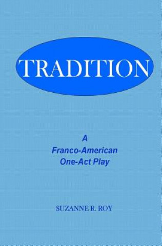 Buch Tradition: A Franco-American One-Act Play Suzanne R Roy