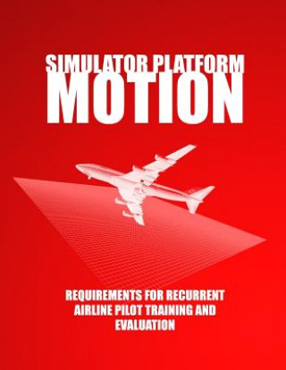 Knjiga Simulator Platform Motion Requirements for Recurrent Airline Pilot Training and Evaluation U S Department of Transportation