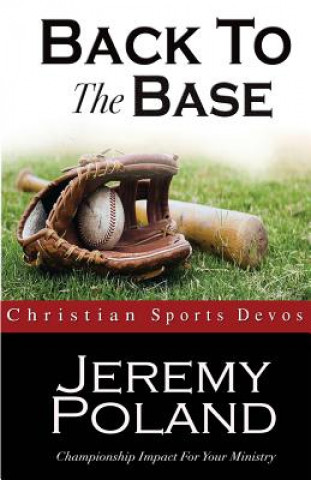 Kniha Back To The Base: Devotions For Athletic Ministry Jeremy R Poland