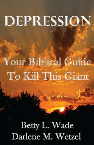 Libro Depression: Your Biblical Guide to Kill This Giant MS Betty L Wade