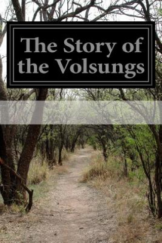 Kniha The Story of the Volsungs: (Volsunga Saga) With Excerpts From The Poetic Edda Anonymous