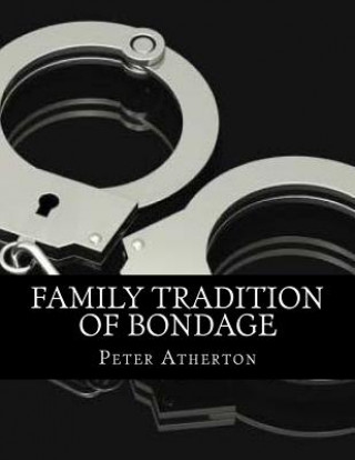 Книга Family Tradition Of Bondage Peter Atherton