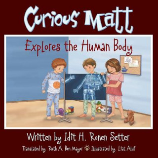 Kniha Curious Matt Explores the Human Body Idit H Ronen Setter