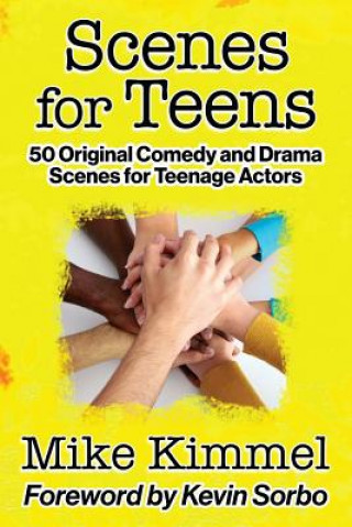 Livre Scenes for Teens: 50 Original Comedy and Drama Scenes for Teenage Actors Mike Kimmel