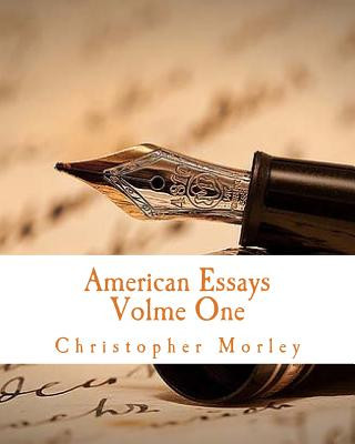 Carte American Essays: Volume One Christopher Morley