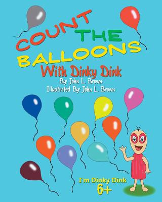 Kniha Count The Balloons: With Dinky Dink John L Brown