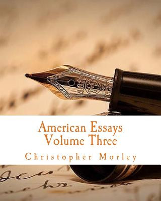 Carte American Essays: Volume Three Christopher Morley