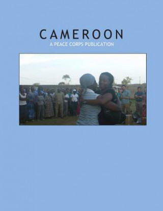 Kniha Cameroon: A Peace Corps Publication Peace Corps