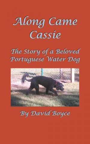 Książka Along Came Cassie: The Story of a Beloved Portuguese Water Dog David Boyce