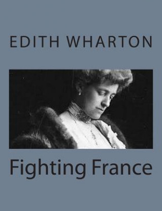 Kniha Fighting France Edith Wharton