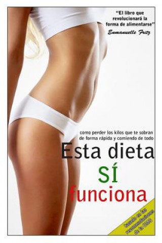 Knjiga Esta dieta SI funciona: El libro que cambiará la forma de alimentarse Enmanuelle Fritz