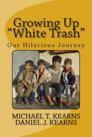 Kniha Growing Up "White Trash" Michael Thomas Kearns