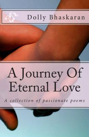 Buch A Journey Of Eternal Love: A collection of passionate poems Mrs Dolly Bhaskaran