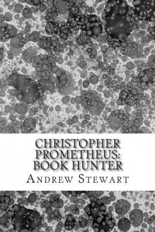 Kniha Christopher Prometheus: Book Hunter Andrew Stewart
