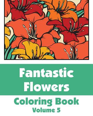 Knjiga Fantastic Flowers Coloring Book (Volume 5) Various