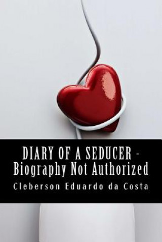 Book Diary Of a Seducer _ Biography not Authorized Cleberson Eduardo Da Costa