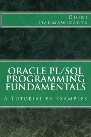 Könyv Oracle PL/SQL Programming Fundamentals: A Tutorial by Examples Djoni Darmawikarta