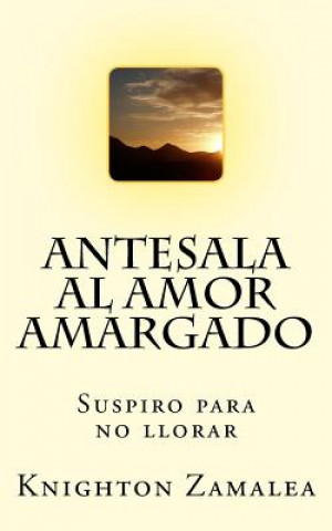 Carte Antesala Al Amor Amargado Knighton Zamalea