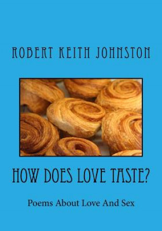 Kniha How Does Love Taste? Robert Keith Johnston