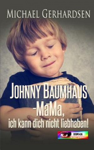 Libro Johnny Baumhaus - Mama, ich kann dich nicht liebhaben! Michael Gerhardsen