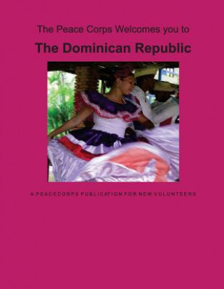 Könyv Dominican Republic: A Peace Corps Publication Peace Corps