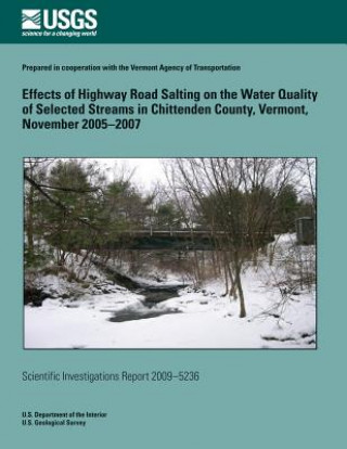 Kniha Effects of Highway Road Salting on the Water Quality of Selected Streams in Chittenden County, Vermont, November 2005-2007 U S Department of the Interior