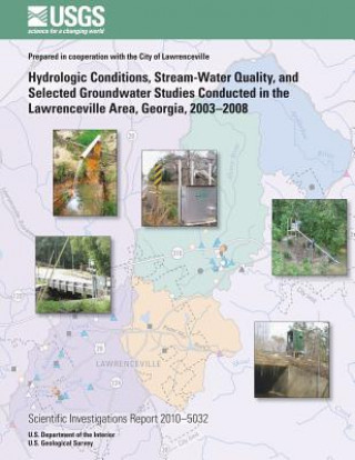 Carte Hydrologic Conditions, Stream-Water Quality, and Selected Groundwater Studies Conducted in the Lawrenceville area, Georgia, 2003?2008 U S Department of the Interior