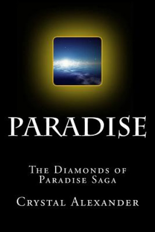 Könyv Paradise: The Diamonds of Paradise Saga MS Crystal L Alexander