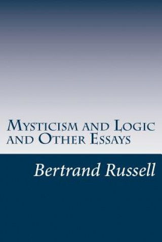 Книга Mysticism and Logic and Other Essays Bertrand Russell