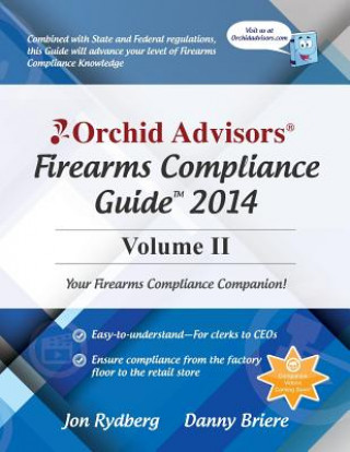 Knjiga Orchid Advisors Firearms Compliance Guide 2014 Volume 2 Jon Rydberg