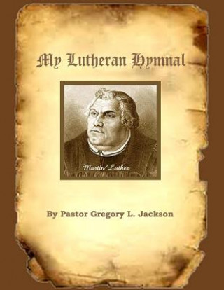 Kniha My Lutheran Hymnal Pastor Gregory L Jackson