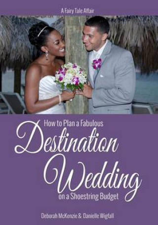 Kniha A Fairy Tale Affair - How to Plan a Fabulous Destination Wedding on a Shoestring Budget Deborah McKenzie