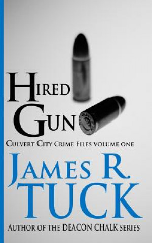 Kniha Hired Gun: The Culvert City Crime Files James R Tuck