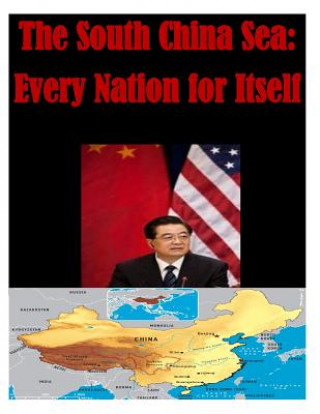 Książka The South China Sea: Every Nation for Itself U S Army Command and General Staff Coll